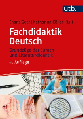 Charis Goer, Charis Goer (Dr.), Katharina Köller,  Köller (Dr.) - Fachdidaktik Deutsch - Grundzüge der Sprach- und Literaturdidaktik