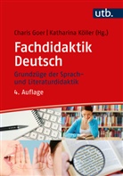 Charis Goer, Charis Goer (Dr.), Katharina Köller, Köller (Dr.) - Fachdidaktik Deutsch