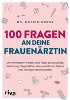 Katrin Groß, Katrin (Dr.) Gross - 100 Fragen an deine Frauenärztin