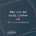 Alexandra Reinwarth - Was wir an euch lieben - Das Hochzeitsgästebuch