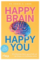 Daniel G Amen, Daniel G (Dr.) Amen, Daniel G. Amen - Happy Brain - Happy You