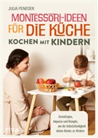 Julia Peneder - Montessori-Ideen für die Küche - Kochen mit Kindern