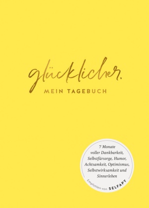 Marie Reisach - glücklicher. - Mein Tagebuch. 7 Monate voll Dankbarkeit, Selbstfürsorge, Humor, Achtsamkeit, Optimismus, Selbstwirksamkeit und Sinnerleben. Empfohlen von Selfapy