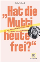 Felix Schenk - "Hat die Mutti heute frei?"
