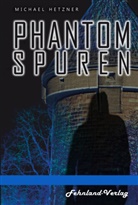 Michael Hetzner - Phantomspuren. Das Phantom von Heilbronn