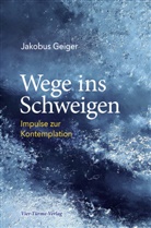Jakobus Geiger - Wege ins Schweigen