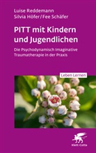 Silvia Höfer, Luise Reddemann, Fee Schäfer - PITT mit Kindern und Jugendlichen (Leben Lernen, Bd. 339)