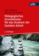 Sven Trabandt, Sven (Dr.) Trabandt, Hans-Jochen Wagner, Hans-Jochen (Prof.) Wagner - Pädagogisches Grundwissen für das Studium der Sozialen Arbeit