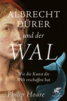 Philip Hoare - Albrecht Dürer und der Wal
