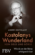 André Kostolany - Wunderland von Geld und Börse