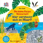 Eric Carle, Ulli und Herbert Günther - Die kleine Raupe Nimmersatt - Wer versteckt sich im Meer?