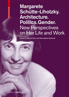 Marcel Bois, Reinhold, Bernadette Reinhold - Margarete Schütte-Lihotzky. Architecture. Politics. Gender.