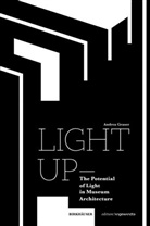 Andrea Graser - Light Up - The Potential of Light in Museum Architecture
