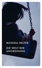 Monika Helfer - Die Welt der Unordnung