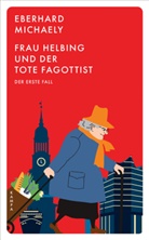 Eberhard Michaely - Frau Helbing und der tote Fagottist