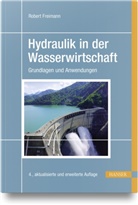 Robert Freimann, Robert (Prof. Dr.-Ing.) Freimann - Hydraulik in der Wasserwirtschaft