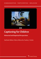 Nathalie Mälzer, Saskia J Schulz, Saskia J. Schulz, Maria Wünsche, Nathalie Mälzer, Saskia J. Schulz... - Captioning for Children