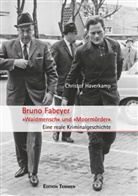 Christof Haverkamp - Bruno Fabeyer - »Waldmensch« und »Moormörder«