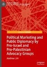 Andrew Lim - Political Marketing and Public Diplomacy by Pro-Israel and Pro-Palestinian Advocacy Groups