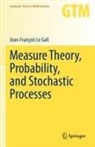 Jean-François Le Gall - Measure Theory, Probability, and Stochastic Processes