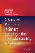 Donglu Shi, Yehao Song, Julian Wang - Advanced Materials in Smart Building Skins for Sustainability - From Nano to Macroscale