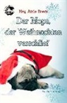 Nicky DeMelly, Tabea Petersen, Konrad K. L. Rippmann, Nena Siara, Mirjam Wiesemann, Caitlyn Young... - Der Mops, der Weihnachten verschlief