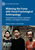 Robert Lemelson, Annie Tucker - Widening the Frame with Visual Psychological Anthropology