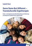 Isabell Kost - Same Same But Different - Transkulturelle Ergotherapie, m. 2 Beilage