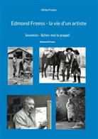 Ulrike Freess - Edmond Freess - la vie d'un artiste