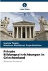 Nikolaos Aimilianos Papadimitriou, Ioanna Tegou - Private Bildungseinrichtungen in Griechenland