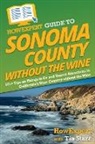 Howexpert, Tia Starr - HowExpert Guide to Sonoma County without the Wine