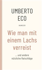 Umberto Eco - Wie man mit einem Lachs verreist und andere nützliche Ratschläge