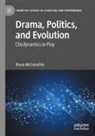 Bruce Mcconachie - Drama, Politics, and Evolution
