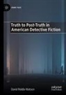David Riddle Watson - Truth to Post-Truth in American Detective Fiction