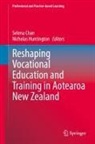 Selena Chan, Huntington, Nicholas Huntington - Reshaping Vocational Education and Training in Aotearoa New Zealand