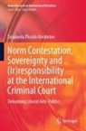Emanuela Piccolo Koskimies - Norm Contestation, Sovereignty and (Ir)responsibility at the International Criminal Court