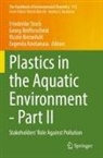 Nicole Brennholt, Nicole Brennholt et al, Evgeniia Kostianaia, Georg Reifferscheid, Friederike Stock - Plastics in the Aquatic Environment - Part II