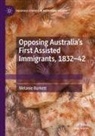 Melanie Burkett - Opposing Australia's First Assisted Immigrants, 1832-42