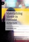 Jessica Rose Corey - Materializing Silence in Feminist Activism