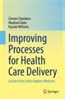 Chester Chambers, Maqbool Dada, Kayode Williams - Improving Processes for Health Care Delivery