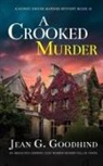 Jean G. Goodhind - A CROOKED MURDER an absolutely gripping cozy murder mystery full of twists