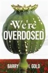 Barry I Gold - We're Overdosed