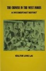 Walton Look Lai - THE CHINESE IN THE WEST INDIES - A DOCUMENTARY HISTORY