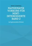 Dieter Lindenberg - Mathematik Vorkurs für MINT-Interessierte Band 2