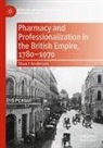 Stuart Anderson - Pharmacy and Professionalization in the British Empire, 1780-1970