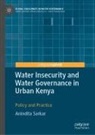 Anindita Sarkar - Water Insecurity and Water Governance in Urban Kenya