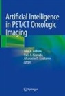 Paris A Kosmidis, John A. Andreou, Athanasios D Gouliamos, Athanasios D. Gouliamos, Paris A. Kosmidis - Artificial Intelligence in PET/CT Oncologic Imaging