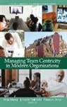 James H. Dulebohn, Brian Murray, Dianna L. Stone - Managing Team Centricity in Modern Organizations