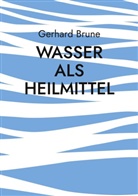 Gerhard Brune - Wasser als Heilmittel