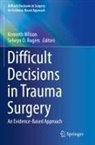 O Rogers, Selwyn O. Rogers, Kenneth Wilson - Difficult Decisions in Trauma Surgery